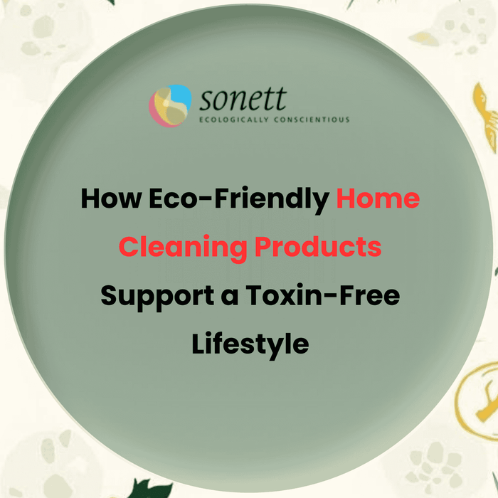 How Eco-Friendly Home Cleaning Products Support a Toxin-Free Lifestyle